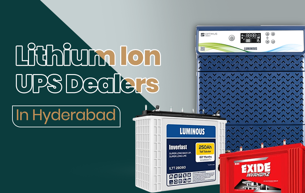 Why Choose Lithium-Ion UPS Systems for Reliable Power Backup in Hyderabad Lithium Ion UPS Dealers in Hyderabad